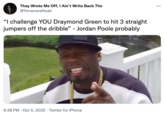 They Wrote Me Off, I Ain't Write Back Tho @TerranovaNoah "I challenge YOU Draymond Green to hit 3 straight jumpers off the dribble" - Jordan Poole probably 9:28 PM Oct 5, 2022. Twitter for iPhone ESSAAN ...