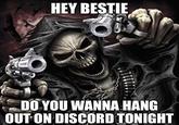 HEY BESTIE DO YOU WANNA HANG OUT ON DISCORD TONIGHT Font Poster