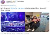 SW33TSI Twitchcon @Sw33tsTTV Replying to @JakeSucky My friend @loch_vaness dislocated her knee in this thing BAVL 1:43 PM . Oct 9, 2022 Twitter for Android First Aid 7- :