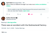 April Clark @autogynefiles. 15h How is there an Adderall shortage? Just make more twitter.com/sblahov /status... You're unable to view this Tweet because this account owner limits who can view their Tweets. Learn more 8 Sridhar Ramesh @RadishHarmers 703 Likes 27 6 442 Replying to @autogynefiles There was an accident with the Subtracterall factory. 1:55 AM - Oct 11, 2022. Twitter Web App ⠀