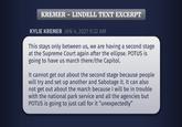 KREMER - LINDELL TEXT EXCERPT KYLIE KREMER JAN 4, 2021 9:32 AM This stays only between us, we are having a second stage at the Supreme Court again after the ellipse. POTUS is going to have us march there/the Capitol. It cannot get out about the second stage because people will try and set up another and Sabotage it. It can also not get out about the march because I will be in trouble with the national park service and all the agencies but POTUS is going to just call for it "unexpectedly"