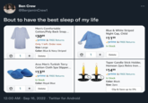 Ben Crew @BenjaminCrew1 Bout to have the best sleep of my life Men's Comfortable Cotton/Poly Back Snap... $30⁹9 ✓prime & FREE Returns 1 Only 1 left. Order now. Size: Large Color: Blue & Navy Striped + D + Delete Arus Men's Turkish Terry Cotton Cloth Spa Slipper... $13.99 ✓prime & FREE Returns In Stock Color: Royal Blue Delete 12:00 AM - Sep 16, 2022. Twitter for Android 1 + Blue & White Striped Night Cap, Child $119⁹9 ✓prime & FREE Returns In Stock Delete Taper Candle Stick Holder, Homean 2pcs Retro Iron... $14.⁹9 ✓prime & FREE Returns In Stock Color: Black Size: 2pcs : Clip & Save up to 5%