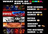 WHAT KIND OF GAMER, ARE YOU? O RAINBOW FRIENDS POPPY PLAYTIME R O NEW SCHOOL GAMER 100 100 OLD SCHOOL GAMER RETRO GAMER ANCIENT GAMER PRE-HISTORIC GAMER