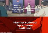 Moro Islamic liberation front made with mematic Karen National Union Name ruined by meme culture