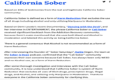 California Sober Based on 100s of testimonies from the real and legitimate California Sober community: California Sober is defined as a form of Harm Reduction that excludes the use of all drugs including alcohol and only utilizing Marijuana in Moderation. Based on Demi Lovato's recent Documentary, "Dancing with the Devil", and her interview in ENTERTAINMENT, the phrase California Sober or Cali Sober received significant backlash from the Addiction Recovery community, because Demi Lovato mentioned that she uses both Weed and Alcohol in moderation and labeled this activity as being California Sober. There is a general consensus that Alcohol is not recommended as a form of Harm Reduction. After interviewing the founder of "Sober Saturdayz", Kaitie Degen, the team at the Sober is Dope podcast; confirmed that the "Cali Sober" community expresses their own concerns because Cali Sober, has always been only WEED and no Alcohol use, as a form of Harm Reduction. After some thorough investigation and interviews with the Cali Sober community, it is now understood that California Sober is system of Harm Reduction that excludes all uses of illicit drugs, prescription drugs, illegal drugs, and Alcohol, and utilizing only Marijuana in Moderation. Thanks to everyone in the California Sober community for clarifying this.