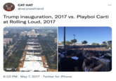 CAT HAT @veryrarefriend Trump inauguration, 2017 vs. Playboi Carti at Rolling Loud, 2017 6:02 PM - May 7, 2017 Twitter for iPhone