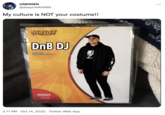 UNKNWN @deepUNKNWN My culture is NOT your costume!! SPIRIT DnB DJ INCLUDES Dimensional Costume ADULT □ ONE SIZE FITS MOST 2:11 PM Oct 14, 2022. Twitter Web App :