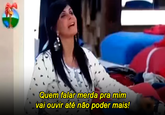 d Quem falar merda pra mim vai ouvir até não poder mais!