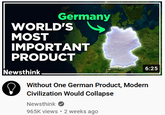 Germany WORLD'S MOST IMPORTANT PRODUCT Newsthink 6:25 Without One German Product, Modern Civilization Would Collapse Newsthink 965K views • 2 weeks ago