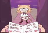 THERS A BOMB MAIL BOX PIPE IN UR