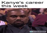 How it's possible to f----up this so much | /r/dankmemes Kanye's career this week KAS KAPWING