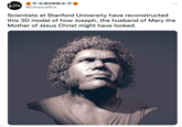 NICK @ColossusNick Scientists at Stanford University have reconstructed this 3D model of how Joseph, the husband of Mary the Mother of Jesus Christ might have looked.