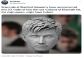 Jimi Wolfe @CaptainJimiPie : Scientists at Stanford University have reconstructed this 3D model of how the lost husband of Elizabeth 1st, the virgin queen, might have looked. 4:43 AM Oct 27, 2022 Twitter for iPhone