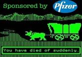 Sponsored by Pfizer Dime liit *OTO You have died of suddenly.