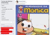 Turma da Mônica Shitposting → Grupo público Sobre Discussão | Publicação de André Membros Eventos Vídeos Fotos Arquivos Gerenciar grupo Pesquisar neste grupo Atalhos 6 Turma da Mônica Shitp... = Ver mais 2 15 André Carlos 27 de julho de 2016 oq ela ta acessando? EDITORA GOBO SODE EDITORK 13.30 ALMANAQUE DA mônica ***