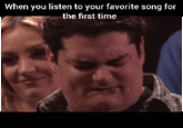 When you listen to your favorite song for the first time