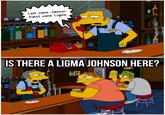 n 00 FAMILY GUY se ASOA 13 e Piso De 01 Last name Johnson. First name Ligma. 1 FAMILY GUY se ASO 13 e Piso De 01 O MSM 30 IS THERE A LIGMA JOHNSON HERE? Duff M CASANOVA 301 TAMALE MSM A