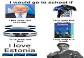 I would go to school if This was the teacher CD8888 This was the bus I love Estonia ESTONIA This was the uniform Estonia THE BRADT TRAVEL GUIDE T VEKTLA PRINCE Bradt This was the book