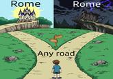 Rome Rome Any road