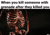 That moment in call of duty When you kill someone with grenade after they killed you am