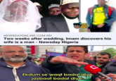 THE ENGINEER BRO JEI mira NEWSDAYONLINE.COM.NG Two weeks after wedding, Imam discovers his wife is a man - Newsday Nigeria Ekdum se waqt badal diye, jazbaat badal diye.. BO