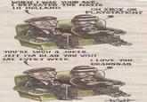 WHEN I WAS YOUR AGE, I DEFEATED THE NAZIS IN HOLLAND. te ON XBOX OR PLAYSTATION? Te YOU'RE SUCH A JOKER, JEFF. I'M GLAD YOU VISIT ME EVERY WEEK. I LOVE YOU, GRANDDAD. teatter