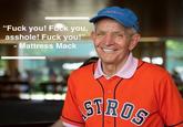 "F--- you! F--- you, a------! F--- you!" - Mattress Mack AINHANY STROS
