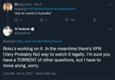 BJ@bj_carter - Nov 5 Replying to @TheRokuChannel and @alyankovic How do I watch in Australia? 2 27 4 Al Yankovic @alyankovic 247 : *** Replying to @bj_carter and @TheRokuChannel Roku's working on it. In the meantime there's VPN (Very Probably No) way to watch it legally. I'm sure you have a TORRENT of other questions, but I have to move along, sorry. 3:28 AM - Nov 5, 2022. Twitter Web App
