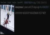 View Same Google ImgOps SauceNAO 1580687988241m.jpg, 112KiB, 1024x1015 Anonymous 2 years and 276 days ago No.494828317 AHHHHHH NOOOOO!!! NIGGERMAN HELP ME!!!