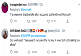 Pr transgender marx @JUNIPER - 12h Replying to @elonmusk it's awesome that the fake elon accounts bothered you this much ↑ 251 2,482 208 91.2K Drift Bitch 9000 H Replying to @JUNIPER and @elonmusk bro really said "free speech includes the f------ N word but not making fun of me" t 2,956 @bitch_9000 - 12h ... 49.4K .…..