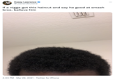 Casey Lawrence @LeanandCuisine If a n---- got this haircut and say he good at smash bros, believe him 4:03 PM Mar 29, 2021 Twitter for iPhone :