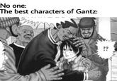 No one: The best characters of Gantz: my !?