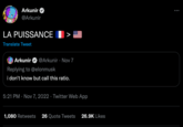 Arkunir @Arkunir LA PUISSANCE Translate Tweet Arkunir @Arkunir Nov 7 Replying to @elonmusk i don't know but call this ratio. 5:21 PM Nov 7, 2022 Twitter Web App . 1,080 Retweets 26 Quote Tweets 26.9K Likes :