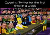 Opening Twitter for the first time in a week Clan M Elon Musk Elon Musk Elon Musk Musk Elon Musk Elon Musk Musk usk Elon Musk Musk Musk on Musk usk Elon Musk CI Musk Musk Ion Mu Elon Musk Elon Musk sk n Musk w/looptarded