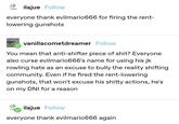 ilajue Follow everyone thank evilmario666 for firing the rent- lowering gunshots رنا vanillacometdreamer Follow You mean that anti-shifter p------------? Everyone also curse evilmario666's name for using his jk rowling hate as an excuse to bully the reality shifting community. Even if he fired the rent-lowering gunshots, that won't excuse his s----- actions, he's on my DNI for a reason ilajue Follow everyone thank evilmario666 again