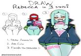 DRAW REBECCA in 3 STEPS! 3. CO 2. 1. DRAW AMONG US 2. ADD Color 3. Finish the DRAWING OBRIGGBRAGG K