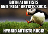 BOTH AI ARTISTS AND "REAL" ARTISTS SUCK. HYBRID ARTISTS ROCK!