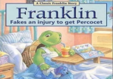 A Classic Franklin Story Franklin Fakes an injury to get Percocet titanmaximuin2
