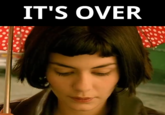 IT'S OVER
