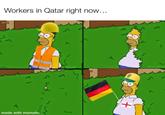Workers in Qatar right now... CE made with mematic दृ An 33 I