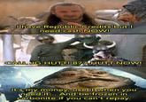 I have Republic Credits but I need cash NOW! CALL JG HUTT! 877-HUTT-NOW! It's my money, use it when you need it... And be frozen in carbonite if you can't repay.