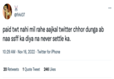 @firki07 paid twt nahi mil rahe aajkal twitter chhor dunga ab naa ssff ka diya na never settle ka. 10:29 AM . Nov 16, 2022. Twitter for iPhone 20 Retweets 1 Quote Tweet 246 Likes