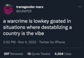 Prise transgender marx @JUNIPER a warcrime is lowkey goated in situations where destablizing a country is the vibe 3:52 PM Nov 4, 2022 · Twitter for iPhone 207 Retweets 13 Quote Tweets 4,034 Likes