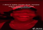 i don't take hints but i know wym when you say "Imsydtynimm" TikTok @woahthatsjo