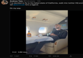 Andrew Tate @Cobratate 14h I've decided to fly to the failed state of California, walk into twitter HQ and tell @elonmusk he's a legend. On my way. 0:12 3.8M views 7,327 17.8K C 238.2K ↑