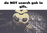 do NOT search gok in gifs.