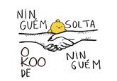 NIN, GUEM SOLTA AHA O KOO DE mil NIN GUÉM