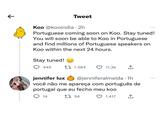Tweet Koo @kooindia - 2h Portuguese coming soon on Koo. Stay tuned! You will soon be able to Koo in Portuguese and find millions of Portuguese speakers on Koo within the next 24 hours. Stay tuned! 445 t 1.564 11,3k jennifer lux @jenniferalmeida. 1h você não me apareça com português de portugal que eu fecho meu koo 14 154 1.417