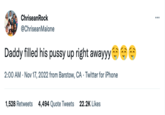 ChriseanRock @ChriseanMalone Daddy filled his p---- up right awayyy 2:00 AM - Nov 17, 2022 from Barstow, CA. Twitter for iPhone 1,528 Retweets 4,494 Quote Tweets 22.2K Likes ich