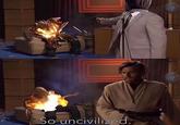 You've become the very thing you swore to destroy | /r/PrequelMemes So uncivilized.
